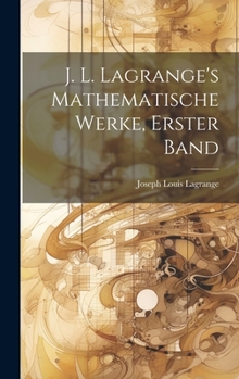 Hardcover J. L. Lagrange's mathematische Werke, Erster Band [German] Book