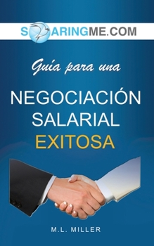 Paperback SOARINGME.COM Gu?a para una NEGOCIACI?N SALARIAL EXITOSA [Spanish] Book