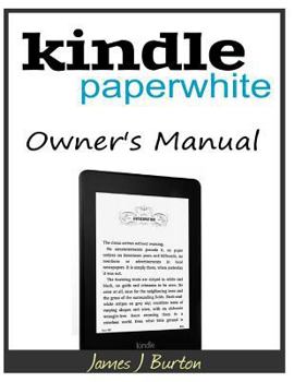 Paperback Kindle Paperwhite Owner's Manual: From Basic Information to Professional Knowledge Book