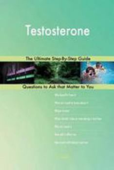 Paperback Testosterone; The Ultimate Step-By-Step Guide Book