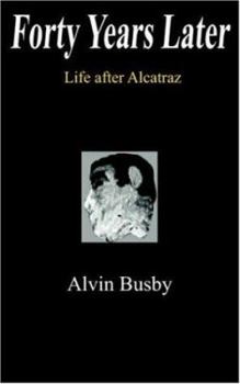 Paperback Forty Years Later: Life after Alcatraz Book