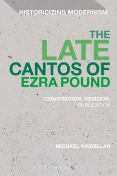 Hardcover The Late Cantos of Ezra Pound: Composition, Revision, Publication Book