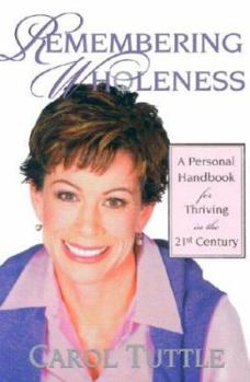 Paperback Remembering Wholeness: A Personal Handbook for Thriving in the 21st Century Book