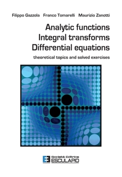 Paperback Analytic Functions Integral Transforms Differential Equations: Theoretical topics and solved exercises Book
