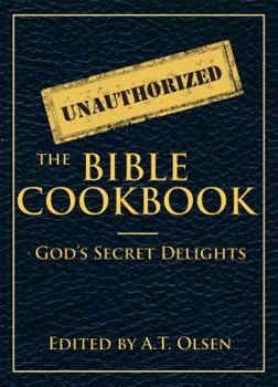 Paperback The Unauthorized Bible Cookbook: God's Secret Delights Book
