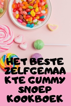 Paperback Het Beste Zelfgemaakte Gummy Snoep Kookboek [Dutch] Book