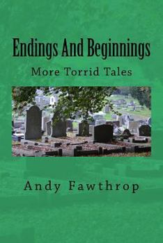 Paperback Endings And Beginnings: More Torrid Tales Book