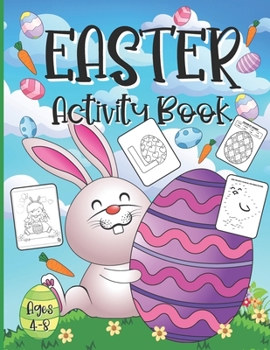 Paperback Easter Activity Book For Kids Ages 4-8: A Fun Kid Workbook Game For Learning, Happy Easter Day Coloring, Dot to Dot, Mazes, Word Search and More! Book