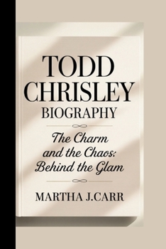 Paperback Todd Chrisley: The Charm and the Chaos: Behind the Glam Book
