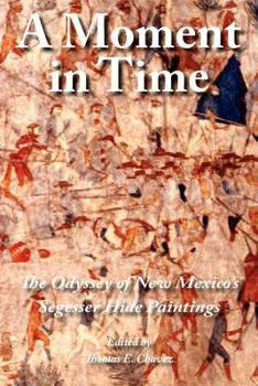 Paperback A Moment in Time: The Odyssey of New Mexico's Segesser Hide Paintings Book