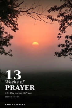 13 Weeks of Prayer: A 91-Day Journey of Prayer