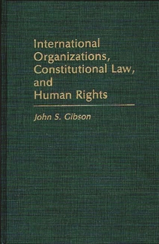 Hardcover International Organizations, Constitutional Law, and Human Rights Book