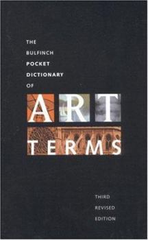 Paperback Bulfinch Pocket Dictionary of Art Terms: Third Revised Edition Book