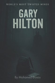 World’s Most Twisted Minds "Gary Hilton": The Drifter Who Hunted Hikers, Stalked Forest Trails, and Fed His Darkness to the Trees