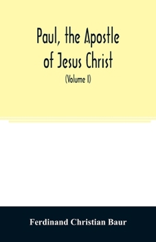 Paperback Paul, the apostle of Jesus Christ, his life and work, his epistles and his doctrine. A contribution to the critical history of primitive Christianity Book