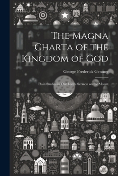 The Magna Charta of the Kingdom of God; Plain Studies in Our Lord's Sermon on the Mount
