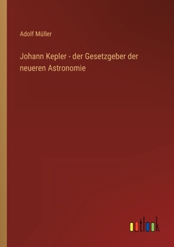 Paperback Johann Kepler - der Gesetzgeber der neueren Astronomie [German] Book