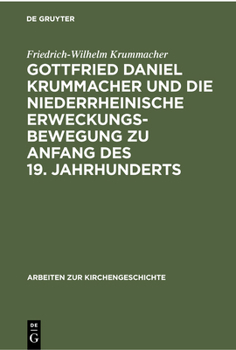 Hardcover Gottfried Daniel Krummacher Und Die Niederrheinische Erweckungsbewegung Zu Anfang Des 19. Jahrhunderts [German] Book