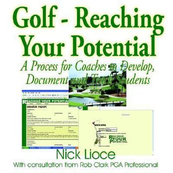 Paperback Golf - Reaching Your Potential: A Process for Coaches to Develop, Document and Track Students Book