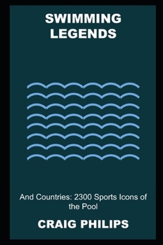 Paperback Swimming Legends and Countries: 2300 Sports Icons of the Pool Book