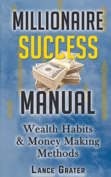 Paperback Millionaire Success Manual: Wealth Habits And Money Making Methods Book