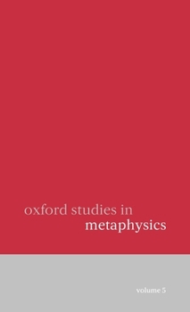 Hardcover Oxford Studies in Metaphysics: Volume 5 Book