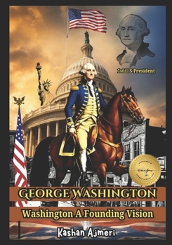 Paperback George Washington Washington: A Founding Vision Complete History Of George Washignton 1st U.S President: george washington book