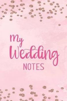 My Wedding Notes: Punktiertes Notizbuch f�r die Braut oder den JGA - 6 x 9 Zoll, ca. A5 -120 Seiten - Dot-Grid - Braut-Motiv - Notizbuch zur Vorbereitung der Hochzeit oder des JGA