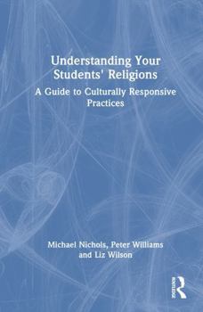 Hardcover Understanding Your Students' Religions: A Guide to Culturally Responsive Practices Book