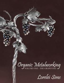 Paperback Organic Metalworking - Volume One - The Grapevine Book