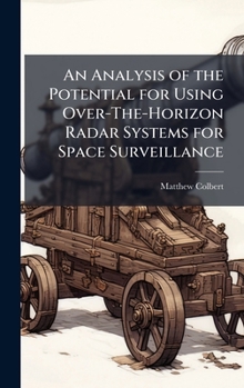 Hardcover An Analysis of the Potential for Using Over-The-Horizon Radar Systems for Space Surveillance Book