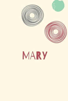 Mary: Personnalized notebook for girls & Women: Pretty Vintage lined journal for Diary, Composition, school notes, Journaling, Writing, Planning.