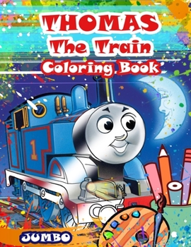 Paperback Thomas The Train Coloring Book: Thomas The Train Jumbo Coloring Book With Exclusive Images For All Ages Book