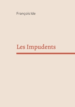 Paperback Les Impudents [French] Book