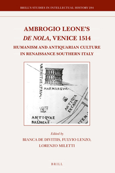 Ambrogio Leone's de Nola, Venice 1514: Humanism and Antiquarian Culture in Renaissance Southern Italy