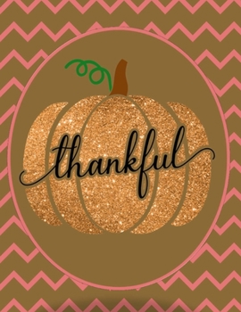 Thankful: On Gold Pumpkin - Perfect Autumn Coloring And Sketchbook for Preschool, Pre K, Kindergarten, Home-schooled And Primary School Kids 2 To 7 ... Trace, Color, Sketch, Paint, Doodle And Draw
