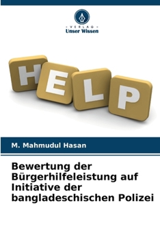 Bewertung der Bürgerhilfeleistung auf Initiative der bangladeschischen Polizei (German Edition)