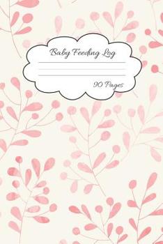 Paperback Baby Feeding Log: Record Your Baby Feeding and Diaper Activities for Busy Moms 90 Pages Book