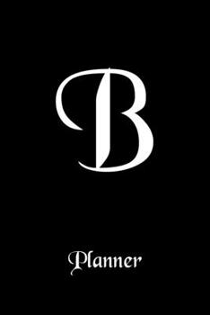 B: Letter Journal Monogram Minimalist Lined Notebook To Do List Undated Daily Planner for Personal and Business Activities with Check Boxes to Help ... to Get Organized (9 x 6 inches 120 pages)