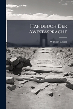Paperback Handbuch Der Awestasprache: Grammatik, Chrestomathie Und Glossar [German] Book