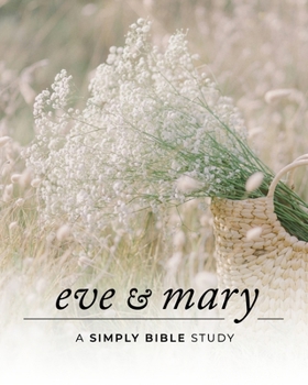 Paperback Eve & Mary: A Simply Bible Study Book