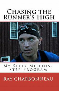 Paperback Chasing the Runner's High: My Sixty Million-Step Program Book