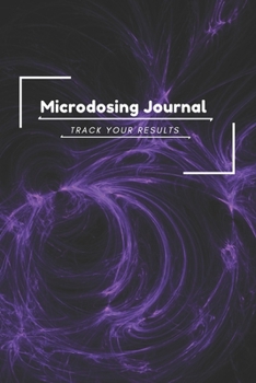 Microdosing Journal: Vortex: 140 Pages, 6 x 9 inch charted notebook, Track your psychedelic microdosing journey/treatment/experience, Improve your life (Microdose Tracker)