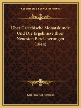 Paperback Uber Griechische Monatskunde Und Die Ergebnisse Ihrer Neuesten Bereicherungen (1844) [German] Book