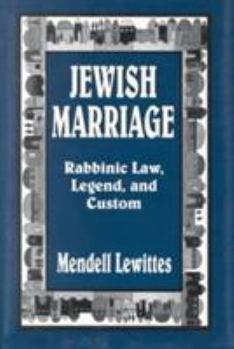 Jewish Marriage: Rabbinic Law, Legend, and Custom