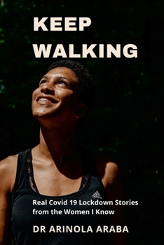 Paperback Keep Walking: Real Covid 19 Lockdown Stories from the Women I Know Book