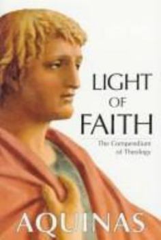 Hardcover Light of Faith: The Compendium of Theology (Aquinas) Book