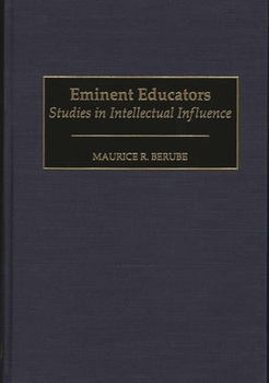 Hardcover Eminent Educators: Studies in Intellectual Influence Book