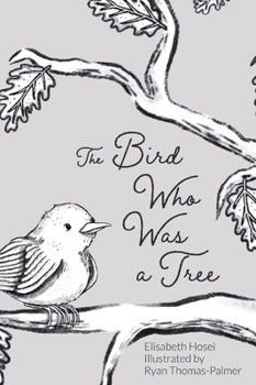 Hardcover The Bird Who Was a Tree Book