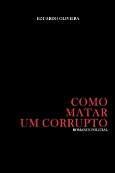 Paperback Como matar um corrupto [Portuguese] Book